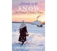 Hearts in the snow - The Prodigal’s Christmas Return: An Amish Romance of Faith and Forgiveness (The Miracle Creek Amish Romances)