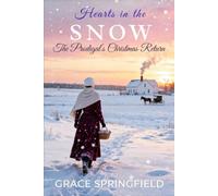 Hearts in the Snow - The Prodigal’s Christmas Return (Large Print Edition): An Amish Romance of Faith and Forgiveness (The Miracle Creek Amish Romances - Large Print Collection)