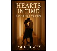 HEARTS IN TIME: PERMISSION TO LOVE (Nuwarra Reimagined)
