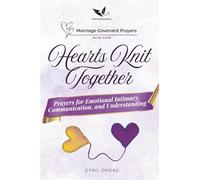 Hearts Knit Together: Prayers for Emotional Intimacy, Communication, and Understanding (Marriage Covenant Prayers)