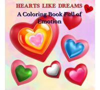 Hearts likę dreams: A Coloring book full of emotio