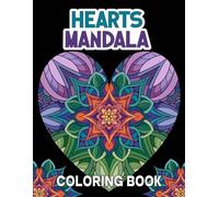 Hearts Mandala Coloring Book: 50 beautiful patterns to color for stress relief, mindfulness, and creative relaxation