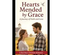 Hearts Mended by Grace: A Journey of Faith and Love (Red Rose Christian Romance)