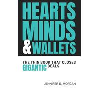 Hearts, Minds & Wallets: The Thin Book That Closes Gigantic Deals