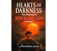 Hearts of darkness: The making of apocalypse now (A Book)