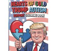 Hearts Of Gold Trump Autism Support Coloring Book: A Bold & Easy Coloring Journey Of Kindness, Confidence And Patriotism For Kids