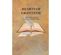 Hearts of Gratitude: A Sacred Journal of Gratitude and Worship