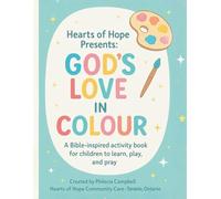 Hearts of Hope Presents: God’s Love in Colour: A Bible-inspired activity book for children to learn, play, and pray
