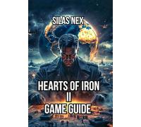 Hearts of Iron II Game Guide: Learn Production Systems, Master Research Trees, and Optimize Performance (Hearts of Iron Series: The Ultimate World War Strategy Game Guide)