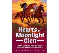 Hearts of Moonlight Glen: Horse Stories for Girls 8-12 About Friendship, Courage, and Growing Up