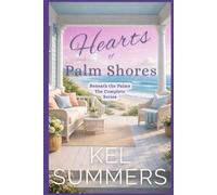 Hearts of Palm Shores - Beneath the Palms - The Complete Series: An Inspirational, Women's Fiction, Sweet, Beach Romance of Second Chances and New Beginnings