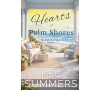Hearts of Palm Shores-Book 6: An Inspirational, Women's Fiction, Sweet, Beach Romance of Second Chances and New Beginnings (Beneath the Palms)