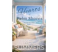 Hearts of Palm Shores-Book 7: An Inspirational, Women's Fiction, Sweet, Beach Romance of Second Chances and New Beginnings (Beneath the Palms)