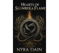Hearts of Slumber & Flame: A Tale of Love, Legacy, and the Last Dragon