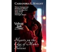 Hearts on the Edge of Make-Believe: Three Unexpected Romances Where Love Crashes In-Next Door, Online, or Through Magic: 8 (Velvet Ink: Heat in Every Shade)