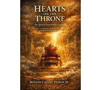 HEARTS ON THE THRONE: The Spiritual Formation of A Leader (The Journey Series)