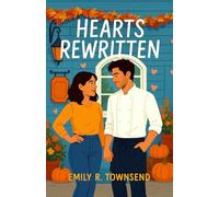 HEARTS REWRITTEN: (A witty, heart-sizzling seaside rom-com where fake dating, second chances, and one flirty chef threaten to unravel a sarcastic food critic’s perfectly guarded heart.)