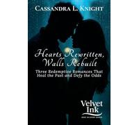 Hearts Rewritten, Walls Rebuilt: Three Redemptive Romances That Heal the Past and Defy the Odds: 9 (Velvet Ink: Heat in Every Shade)