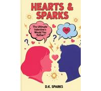 Hearts & Sparks: The Ultimate Valentine's Would You Rather? For Couples: 100+ Fun, Romantic, Deep & Spicy Questions to Reconnect, laugh, and Ignite ... Perfect Valentine’s Day Gift for Him or Her)