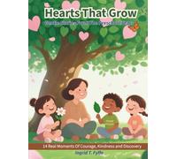 Hearts That Grow: Gentle Stories From The Preschool Years-14 Real Moments of Courage, Kindness, and Discovery