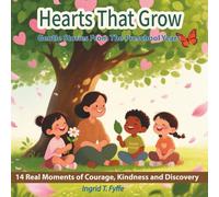 Hearts That Grow: Gentle Stories From The Preschool Years-14 Real Moments of Courage, Kindness, and Discovery