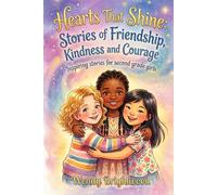 Hearts That Shine: Stories of Friendship, Kindness and Courage: 12 Inspiring and Heartwarming Stories for Second Grade Girls Ages 7-8