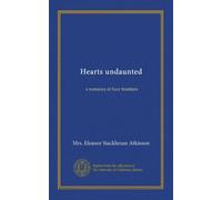 Hearts undaunted: a romance of four frontiers