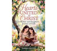 Hearts United in Christ: A Mother And Daughter’s Journey of Faith
