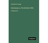 Heartsease; or, The Brother's Wife: in large print