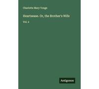 Heartsease. Or, the Brother's Wife: Vol. 2