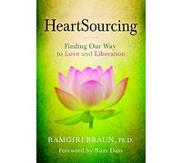 Heartsourcing: Finding Our Way to Love and Liberation