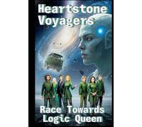 Heartstone Voyagers Book 11: Race to Logic: When Science Meets Magic, Found-Family, Emotion, Living Starship, AI Empire, Fantasy, Space Opera, Empire Saga, Emotions