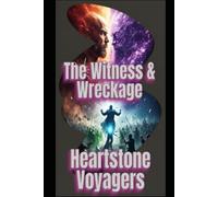 Heartstone Voyagers Book 14 - The Witness & The Wreckage: When Science Meets Magic, Found-Family, Living Starship, AI Empire, Fantasy, Space Opera, Saga
