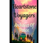 Heartstone Voyagers book 4 extension: The Architect of Peace: When Science Meets Magic, Found-Family, Living Starship, AI Empire, Space Saga, Emotion healing, Spirit Mending