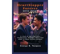 HeartStopper Forever (Movie Review): A view of the film Cast, Production, Possible Twist and what to know before release.