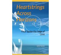 Heartstrings Across Horizons: Thus Spoke the Sage of Love (The Ge Ye Spiritual Library)