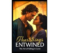 Heartstrings Entwined: The Art of Falling in Love