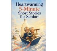 Heartwarming 5-Minute Short Stories for Seniors: Entertaining Stories in Large Print - Uplifting, Engaging, and a Wonderful Gift for Seniors