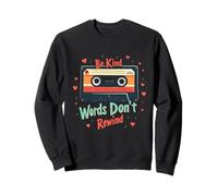 Heartwarming Be Kind Words Don't Rewind - Cinta de Casete Retro Sudadera