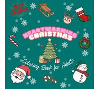 Heartwarming Christmas - Adult Coloring Book: Relaxing Holiday Scenes Filled with Joy, Comfort & Festive Beauty