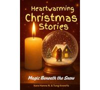 Heartwarming Christmas Stories: Magic Beneath the Snow (Tales of Christmas Magic)