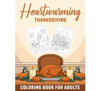 Heartwarming Thanksgiving Coloring Book for Adults: A Comforting Collection of Fall & Thanksgiving Illustrations for Holiday Stress Relief