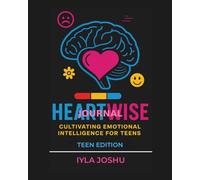Heartwise Journal: Cultivating Emotional Intelligence for Teens (Heartwise Emotional Growth Series)