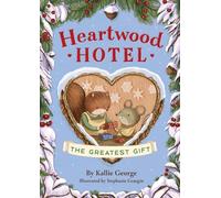 Heartwood Hotel, Book 2: The Greatest Gift (Heartwood Hotel, 2)