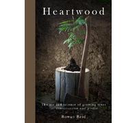 Heartwood: The Art and Science of Growing Trees for Conservation and Profit