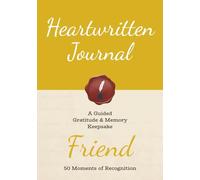 Heartwritten Journal: A Guided Gratitude & Memory Keepsake for Friend: 50 Moments of Recognition | 126 pages, 7×10 inches | Guided Prompts