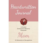 Heartwritten Journal: A Guided Gratitude & Memory Keepsake for Mom: 50 Moments of Recognition | 7x10 inches, 126 pages | 50 Guided Prompts