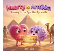 Hearty and Antikka’s Magical Egyptian Adventure: A Heartwarming Children’s Story about Friendship and Teamwork | Perfect Bedtime Story for Kids Ages 4-8 to Explore Ancient Wonders