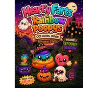 Heart'y Farts and Rainbow Poopys Volume 3: Spooky Poopys: A Hilarious Adult Coloring Book Filled with Silly Poops, Haunted Butt Laughs, Rainbow Farts, Spooky Toilet Humor, and Stress-Relieving Fun