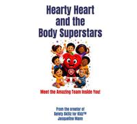 Hearty Heart and the Body Superstars: Meet the Amazing Team Inside You!